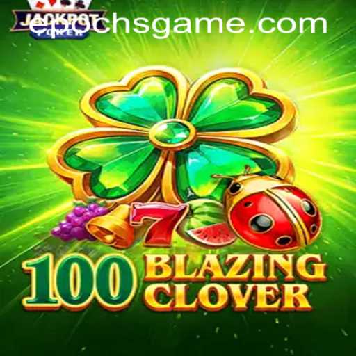Exploring 100BlazingClover: A Thrilling Epoch in Gaming