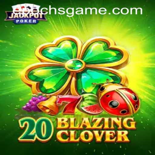 Exploring the Thrills of 20BlazingClover: A Modern Epoch Game Adventure