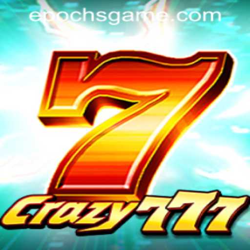 Unveiling Crazy777: Mastering Epoch Game Login