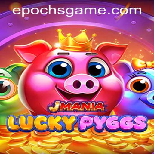 Unlocking the Excitement of JManiaLuckyPyggs in the Epoch Game Login Era