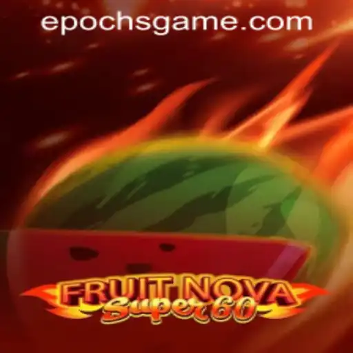 Exploring FruitNovaSuper60: An Epoch Game Login Experience