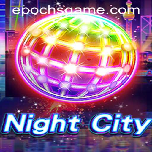 Exploring NightCity: A Comprehensive Guide to Epoch Game Login and Gameplay