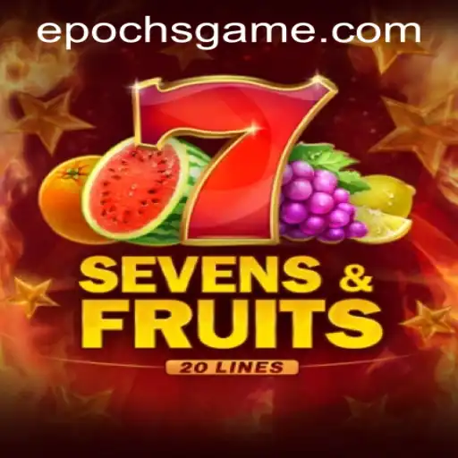 SevensFruits20: Unlock the World of Epoch Game Login