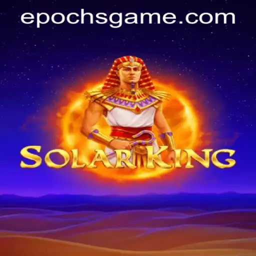 Exploring the Fascinating World of SolarKing: Your Ultimate Guide to Epoch Game Login